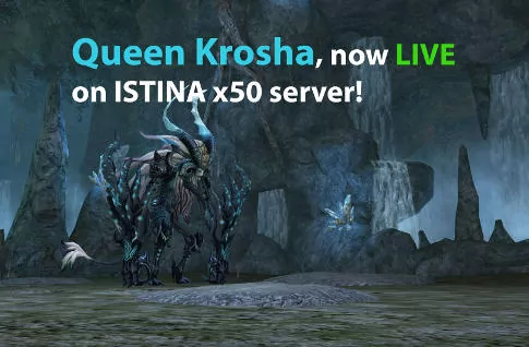 Queen Krosha, now LIVE on ISTINA x50 server!